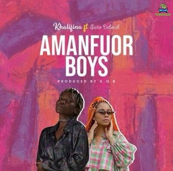 Khalifina - Amanfuor Boys ft Sister Deborah